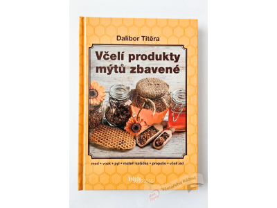 Včelí produkty mýtů zbavené  -  Dalibor Titěra